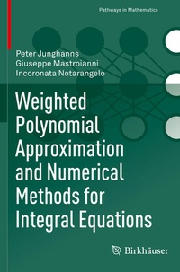 Enlarge image Cover: Weighted Polynomial Approximation and Numerical Methods for Integral Equations - Birkhäuser
