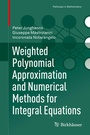 Cover: Weighted Polynomial Approximation and Numerical Methods for Integral Equations - Birkhäuser