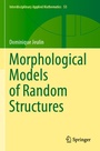 Cover: Morphological Models of Random Structures - Springer