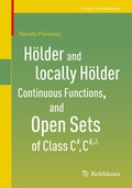 Cover: H&ouml;lder and locally H&ouml;lder Continuous Functions, and Open Sets of Class C^k, C^{k,lambda} - Birkh&auml;user