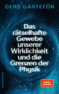 Abbildung von: Das rätselhafte Gewebe unserer Wirklichkeit und die Grenzen der Physik - Westend