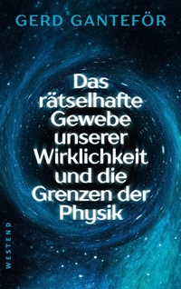 Bild vergrößern Bild: Das rätselhafte Gewebe unserer Wirklichkeit und die Grenzen der Physik - Westend