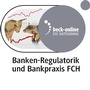 Cover: beck-online. Banken-Regulatorik und Bankpraxis FCH - C.H.BECK