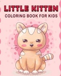 Cover: Little Kitten Coloring Book For Kids - Wallace Moody