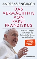 Cover: Das Verm&auml;chtnis von Papst Franziskus - C. Bertelsmann