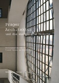 Cover: Prager Architektur und die europ&auml;ische Moderne - Mann, Gebr.