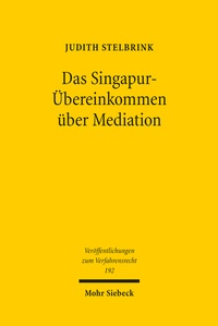 Abbildung von: Das Singapur-Übereinkommen über Mediation - Mohr Siebeck