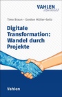 Cover: Digitale Transformation: Wandel durch Projekte - Vahlen