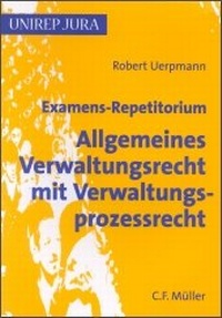 Abbildung von: Examens-Repetitorium Allgemeines Verwaltungsrecht mit Verwaltungsprozessrecht - C.F. Müller