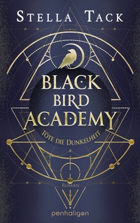 Abbildung von: Black Bird Academy - Töte die Dunkelheit - Penhaligon Verlag