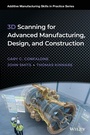 Cover: 3D Scanning for Advanced Manufacturing, Design, an d Construction - Wiley-Blackwell