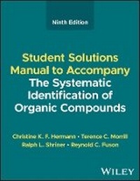 Enlarge image Cover: Student Solutions Manual to Accompany The Systematic Identification of Organic Compounds, Ninth Edition - Wiley-Blackwell