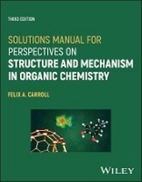 Abbildung von: Solutions Manual for Perspectives on Structure and Mechanism in Organic Chemistry, Third Edition - Wiley-Blackwell