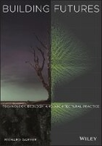 Enlarge image Cover: Building Futures: Technology, Ecology, and Architectural Practice - Wiley