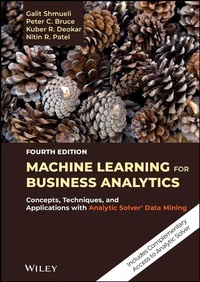 Enlarge image Cover: Machine Learning for Business Analytics - Concepts, Techniques, and Applications with Analytic Solver Data Mining, Fourth Edition - Wiley-Blackwell