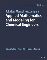 Enlarge image Cover: Solutions Manual to Accompany Applied Mathematics and Modeling for Chemical Engineers, Third Edition - Wiley-Blackwell