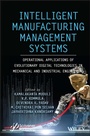 Cover: Intelligent Manufacturing Management Systems: Oper ational Applications of Evolutionary Digital Techn ologies in Mechanical and Industrial Engineering - Wiley
