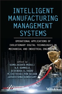 Enlarge image Cover: Intelligent Manufacturing Management Systems: Oper ational Applications of Evolutionary Digital Techn ologies in Mechanical and Industrial Engineering - Wiley