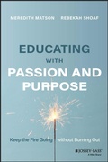 Cover: Educating with Passion and Purpose: Keep the Fire Going without Burning Out - Jossey-Bass