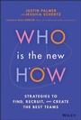Cover: Who Is the New How - Strategies to Find, Recruit, and Create the Best Teams - Wiley