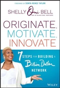 Cover: Originate, Motivate, Innovate: 7 Steps for Buildin g a Billion Dollar Network - Wiley