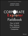 Cover: Corporate Explorer Fieldbook: How to Build New Ven tures In Established Companies - Wiley