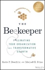 Cover: The Beekeeper: Pollinating Your Organization for T ransformative Growth - Wiley