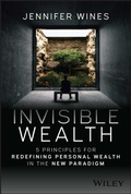 Cover: Invisible Wealth: 5 Principles for Redefining Pers onal Wealth in the New Paradigm - Wiley