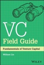 Cover: The VC Field Guide: Fundamentals of Venture Capita l - Wiley