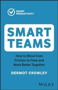 Cover: Smart Teams: How to Move From Friction to Flow and Work Better Together - Wiley