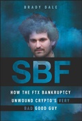Cover: SBF: How The FTX Bankruptcy Unwound Crypto's Very Bad Good Guy - Wiley