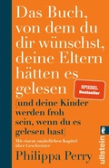Cover: Das Buch, von dem du dir w&uuml;nschst, deine Eltern h&auml;tten es gelesen - Ullstein Taschenbuchverlag