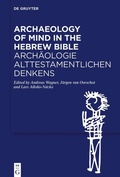 Cover: Archaeology of Mind in the Hebrew Bible / Arch&auml;ologie alttestamentlichen Denkens - De Gruyter