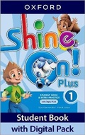 Cover: Shine On! Plus: Level 1: Student Book with Digital Pack - Oxford University Press