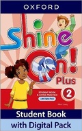 Cover: Shine On! Plus: Level 2: Student Book with Digital Pack - Oxford University Press