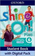 Cover: Shine On! Plus: Level 6: Student Book with Digital Pack - Oxford University Press