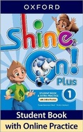 Cover: Shine On! Plus: Level 1: Student Book with Online Practice - Oxford University Press