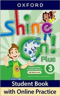 Cover: Shine On! Plus: Level 3: Student Book with Online Practice - Oxford University Press