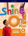 Cover: Shine On! Plus: Level 4: Student Book with Online Practice - Oxford University Press