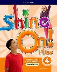 Enlarge image Cover: Shine On! Plus: Level 4: Student Book with Online Practice - Oxford University Press