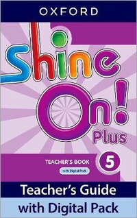 Enlarge image Cover: Shine On! Plus: Level 5: Teacher's Book with Digital Pack - Oxford University Press