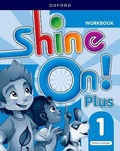 Cover: Shine On! Plus: Level 1: Workbook - Oxford University Press