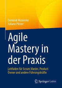 Enlarge image Cover: Agile Mastery in der Praxis - Springer Gabler