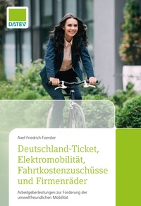 Abbildung von: Deutschland-Ticket, Elektromobilität, Fahrtkostenzuschüsse und Firmenräder - DATEV