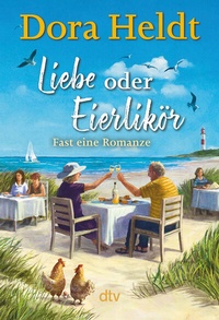 Enlarge image Cover: Liebe oder Eierlikör - Fast eine Romanze - dtv