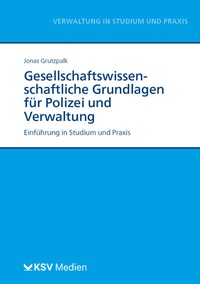 Abbildung von: Gesellschaftswissenschaftliche Grundlagen für Polizei und Verwaltung - Kommunal- und Schul-Verlag