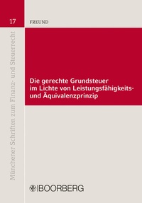 Abbildung von: Die gerechte Grundsteuer im Lichte von Leistungsfähigkeits- und Äquivalenzprinzip - Boorberg
