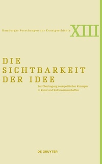 Abbildung von: Die Sichtbarkeit der Idee - De Gruyter