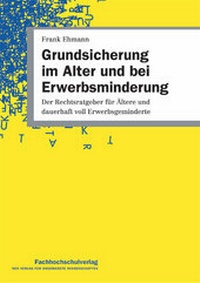 Abbildung von: Grundsicherung im Alter und bei Erwerbsminderung - Fachhochschulverlag Frankfurt a.M. Der Verlag für angewandte Wissenschaft