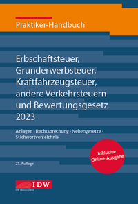 Abbildung von: Praktiker-Handbuch Erbschaftsteuer, Grunderwerbsteuer, Kraftfahrzeugsteuer, andere Verkehrsteuern und Bewertungsgesetz 2023 - IDW